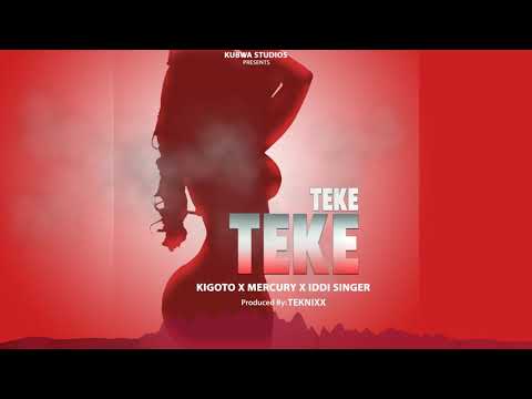 Kigoto x Mercury x Iddi Singer - Teke Teke (Official Audio)  Sms. Skiza 1052084 send to 811