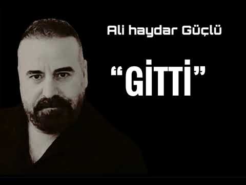 Ali Haydar Güçlü -GİTTİ
