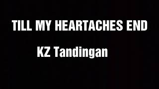 Till My Heartaches End Lyrics KZ Tandingan