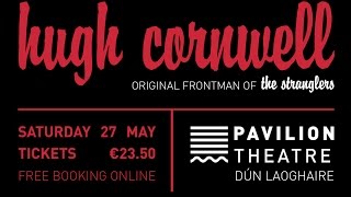 Hugh Cornwell (Original Stranglers frontman) | Sat 27 May - Pavilion Theatre Dún Laoghaire