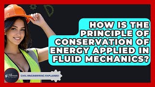 How Is The Principle Of Conservation Of Energy Applied In Fluid Mechanics?