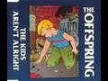 The Offspring - The Kids Aren't Alright (Clean ...