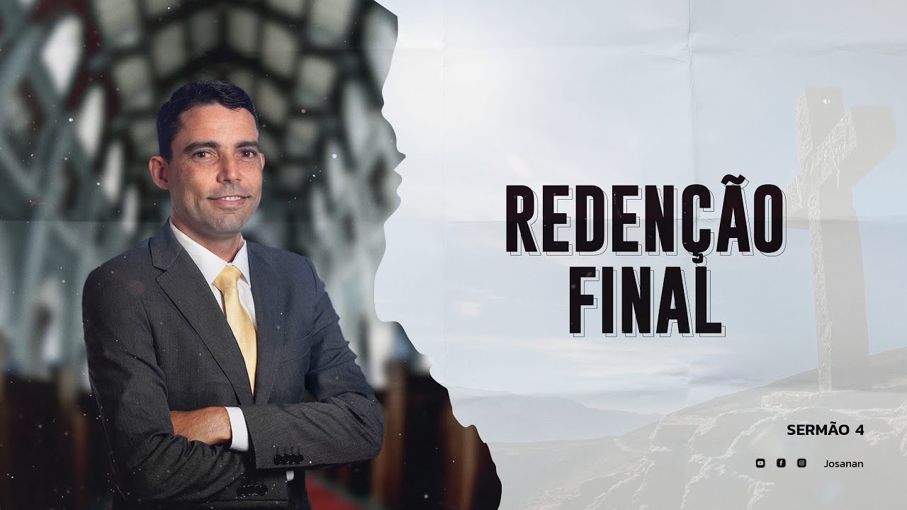 Redenção Final | Pastor Josanan Alves