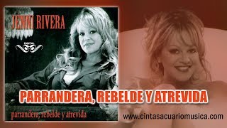 Parrandera Rebelde y Atrevida - Jenni Rivera