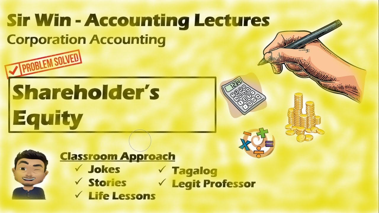 Lecture 16: Shareholder' Equity. [Corporation Accounting]