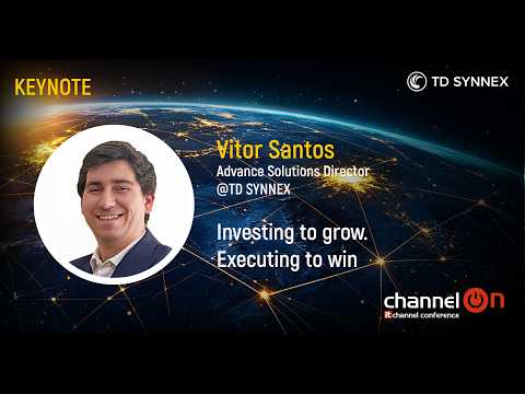 “Investing to grow. Executing to win” | Vitor Santos, TD Synnex | Channel ON 2026