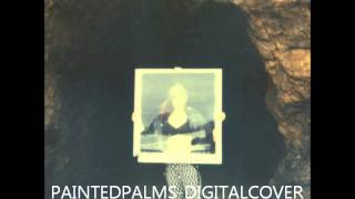 Painted Palms - Not Really There