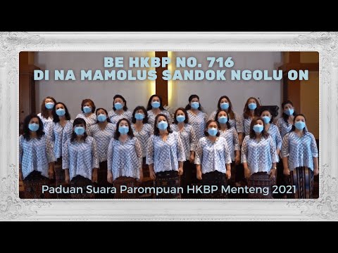 BE HKBP No. 716 - Di Na Mamolus Sandok Ngolu On - Paduan Suara Kategorial Parompuan HKBP Menteng