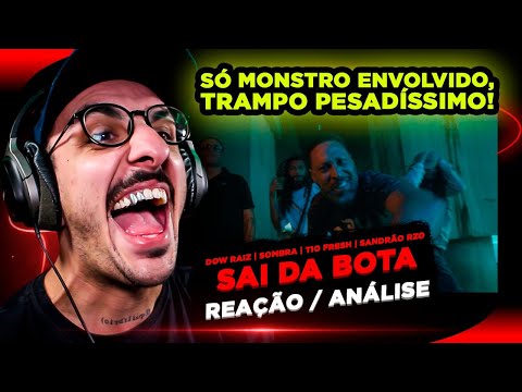 Sai da Bota - Dow Raiz, Sombra, Tio Fresh & Sandrão RZO [Reação/ Análise]