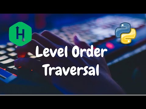 Level Order Traversal Tree Hackerrank Python