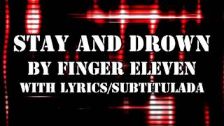 Finger Eleven - Stay And Drown Subtitulado/With Lyrics