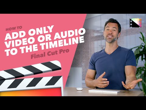 How to Add Only the Video or Audio of Your Clip Into the Timeline in Final Cut Pro X