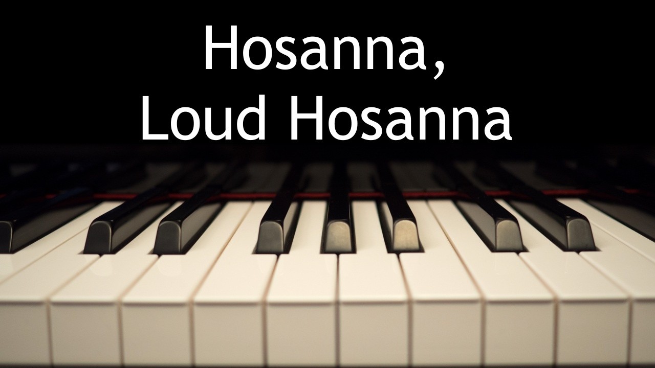 Hosanna, Loud Hosanna - piano instrumental hymn with lyrics