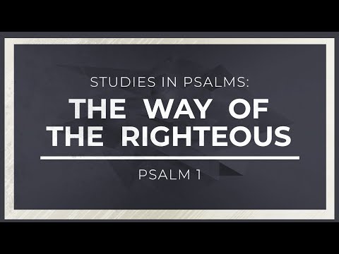 Studies in Psalms: The Way of the Righteous (Psalm 1) - 119 Ministries thumbnail