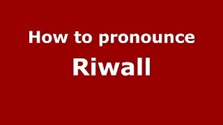 How to pronounce Riwall
