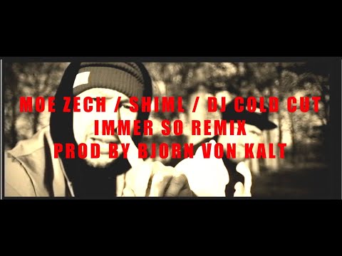 Moe Zech feat. Shiml & DJ Cold Cut – Immer So Remix (prod by Bjorn von Kalt)