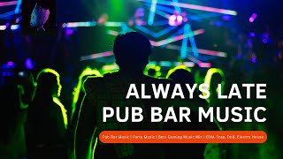Download lagu Always Late | Pub Bar Music | Party Music | Best Gaming Music Mix | EDM, Trap, DnB, Electro House mp3 Download lagu Always Late | Pub Bar Music | Party Music | Best Gaming Music Mix | EDM, Trap, DnB, Electro House mp3