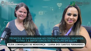 Técnicos de Enfermagem no Centro Cirúrgico: Desafios, Rotina e a Importância do Trabalho em Equipe