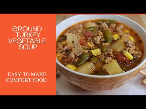 How to Make Ground Turkey Vegetable Soup