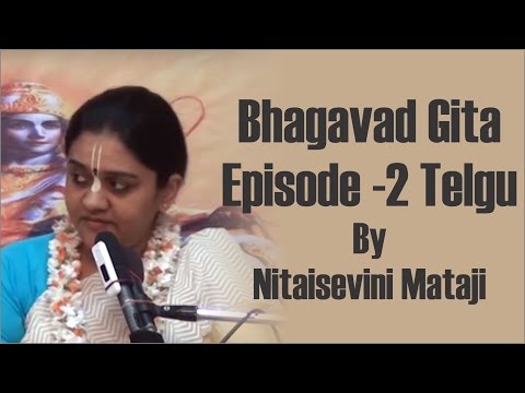 Bhagavad Gita Episode 2 Telgu on 20th Dec 2015 by Nitaisevini Mataji