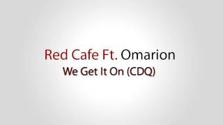 Red Cafe Ft. Omarion - We Get It On (OFFICIAL AUDIO)