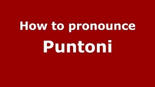 How to pronounce Puntoni