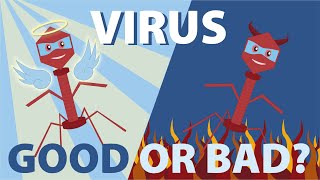 Viruses: Good or Bad?