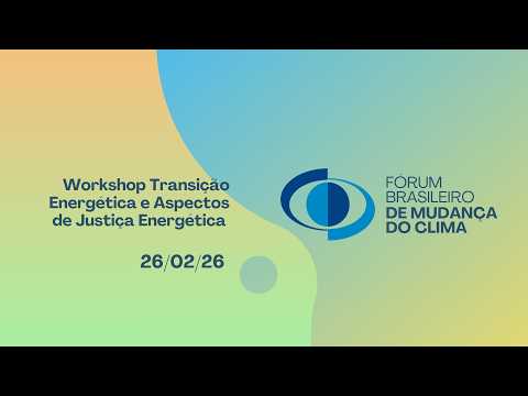 Workshop Transição Energética e Aspectos de Justiça Energética