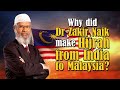 Why did Dr Zakir Naik make Hijrah from India to Malaysia?
