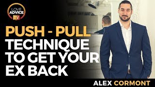 Push Pull Technique To Get Your Ex Back | Will It Work On Your Ex?