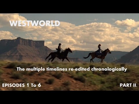 WestWorld - Multiple timelines reedited chronologically - Part III [TONS OF SPOILERS]