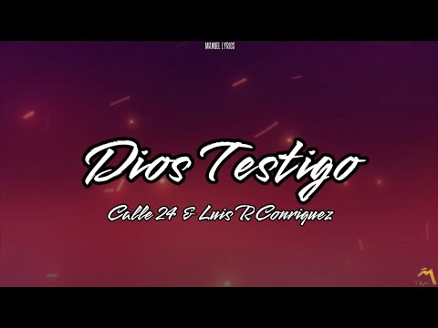 Calle 24 & Luis R Conriquez - DIOS TESTIGO [LETRA]