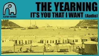 THE YEARNING - It's You That I Want [Audio]