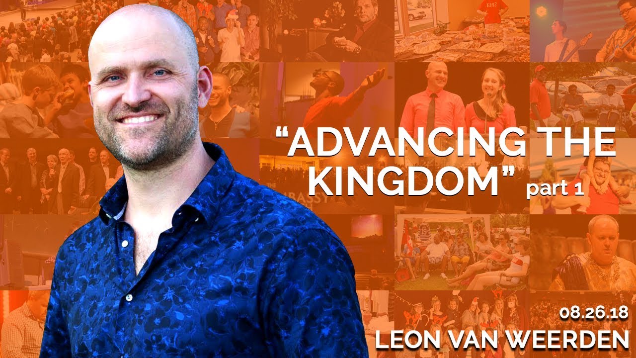 Advancing the Kingdom pt1 | August 26th 2018 (Leon van Weerden)