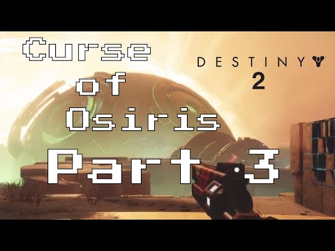 Destiny 2: Curse of Osiris Part 3