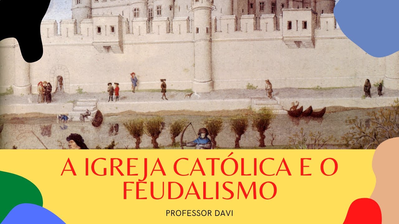 A IGREJA CATÓLICA E O FEUDALISMO