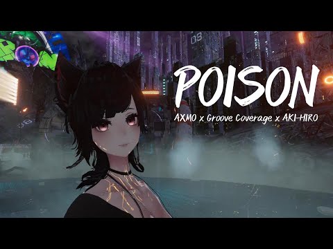 AXMO x Groove Coverage x AKI-HIRO - Poison