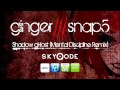 Ginger Snap5 - Shadow gHost (Mental Discipline ...