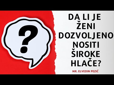 Da li je ženi dozvoljeno nositi široke hlače? - mr. Elvedin Pezić