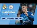 MATCHDAY LIVE HALFTIME SHOW | REAL MADRID v MAN CITY | CHAMPIONS LEAGUE |