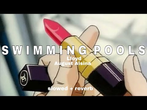 lloyd ft. august alsina - swimming pools (slowed + reverb)
