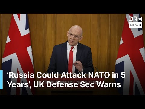 ‘Russia Could Attack NATO in 5 Years’ – Healey Reveals UK Defense Plans Against Aggression | AC1G