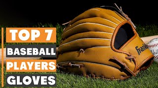 7 Best Baseball Gloves for Players | Ultimate Buying Guide