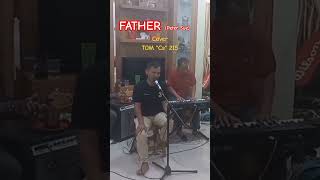 Download lagu Father (Peter Sue) cover TOM 'Cs' 215 mp3