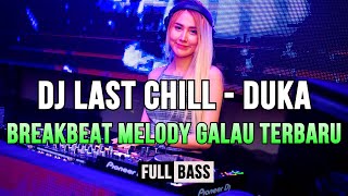 Download lagu DJ LAST CHILL - DUKA BREAKBEAT BASSFULL MELODY GALAU TERBARU mp3 Download lagu DJ LAST CHILL - DUKA BREAKBEAT BASSFULL MELODY GALAU TERBARU mp3