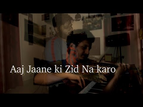 Aaj jaane ki zidd na karo instrumental