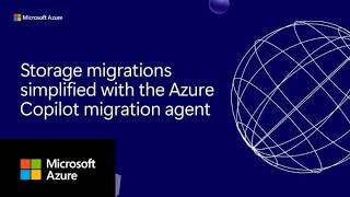 Storage migrations simplified with the Azure Copilot migration agent