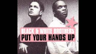 Black & White Brothers - Put Your Hands Up (Vocal Mix) video