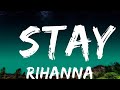 Rihanna Stay Lyrics I Want You To Stay 1 Hour Lyrics Love