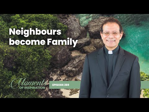 Neighbours become Family | Moments of Inspiration | Episode 269
